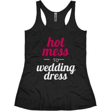 Hot Mess To Wedding Dress: Junior Fit Triblend Racerback Tank Top